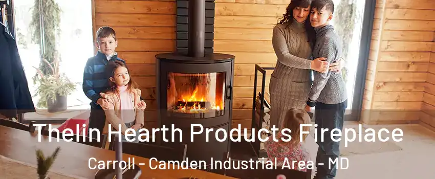 Thelin Hearth Products Fireplace Carroll - Camden Industrial Area - MD