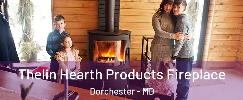 Thelin Hearth Products Fireplace Dorchester - MD