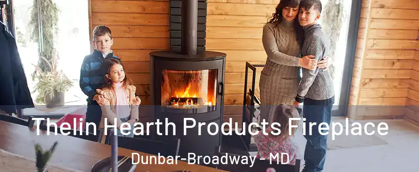 Thelin Hearth Products Fireplace Dunbar-Broadway - MD