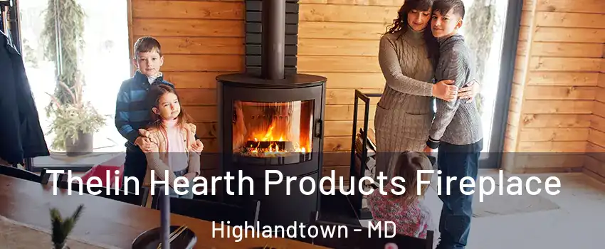 Thelin Hearth Products Fireplace Highlandtown - MD