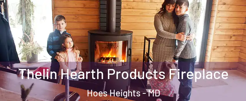 Thelin Hearth Products Fireplace Hoes Heights - MD