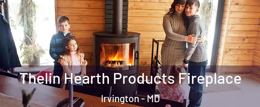 Thelin Hearth Products Fireplace Irvington - MD