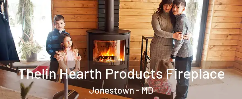 Thelin Hearth Products Fireplace Jonestown - MD
