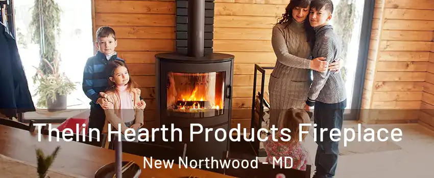 Thelin Hearth Products Fireplace New Northwood - MD