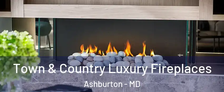 Town & Country Luxury Fireplaces Ashburton - MD