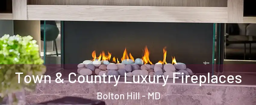 Town & Country Luxury Fireplaces Bolton Hill - MD
