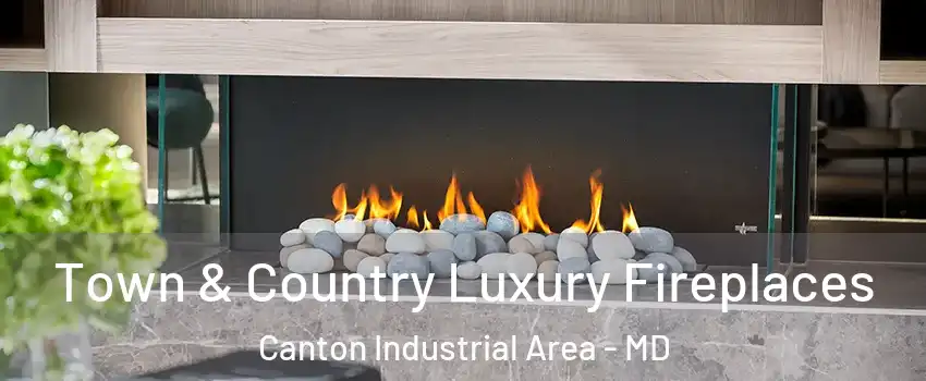 Town & Country Luxury Fireplaces Canton Industrial Area - MD