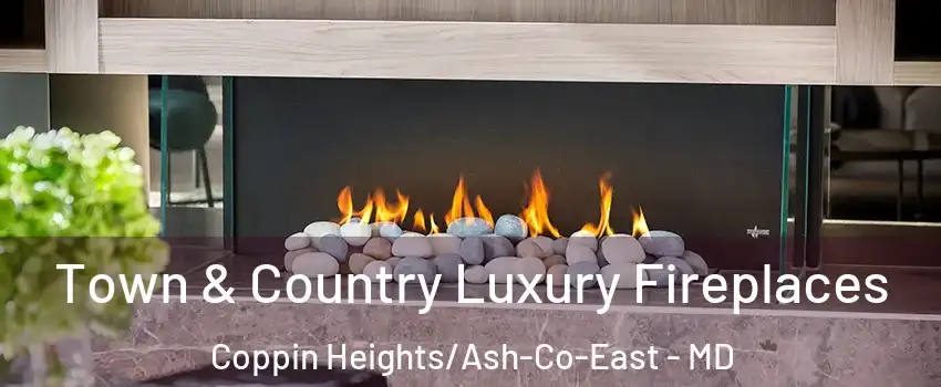 Town & Country Luxury Fireplaces Coppin Heights/Ash-Co-East - MD