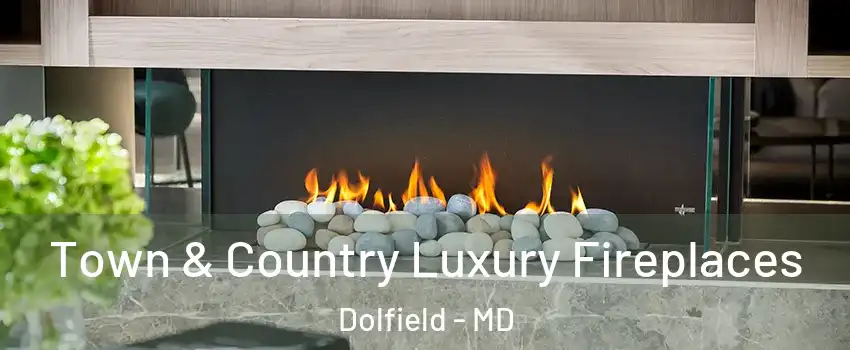 Town & Country Luxury Fireplaces Dolfield - MD