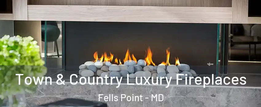 Town & Country Luxury Fireplaces Fells Point - MD