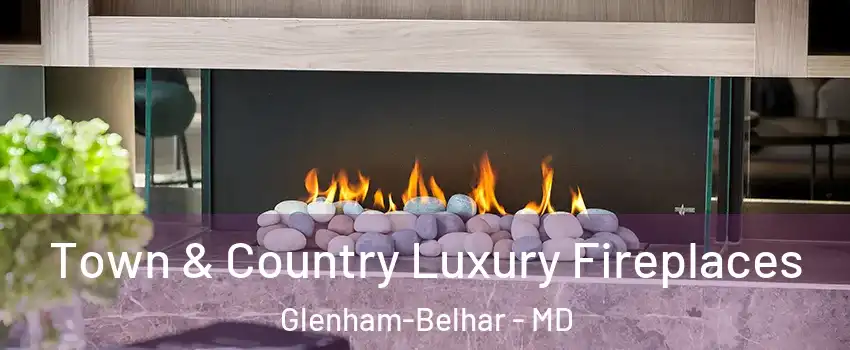 Town & Country Luxury Fireplaces Glenham-Belhar - MD