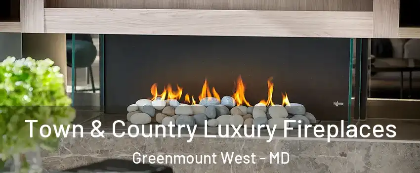 Town & Country Luxury Fireplaces Greenmount West - MD