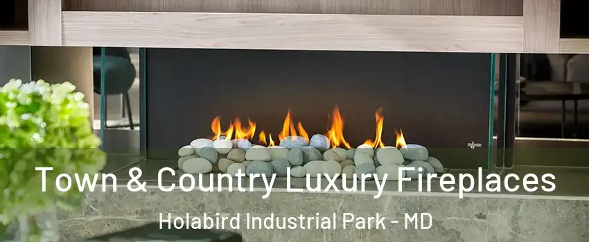 Town & Country Luxury Fireplaces Holabird Industrial Park - MD