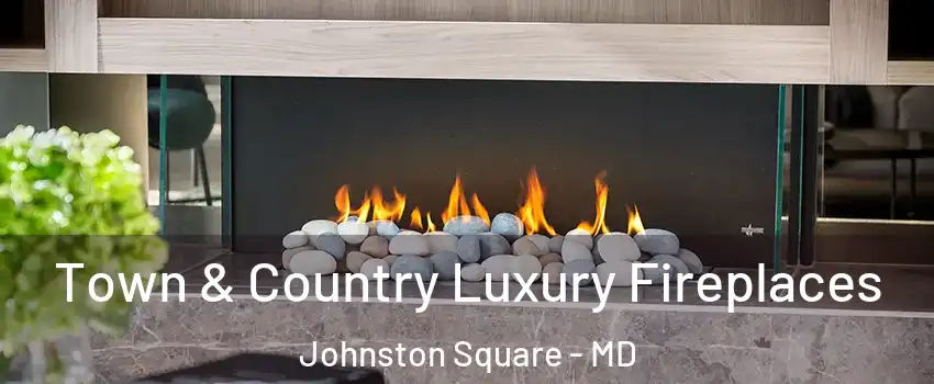 Town & Country Luxury Fireplaces Johnston Square - MD