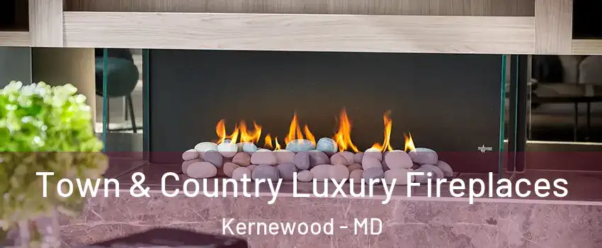 Town & Country Luxury Fireplaces Kernewood - MD