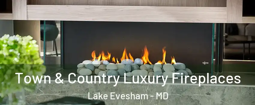 Town & Country Luxury Fireplaces Lake Evesham - MD