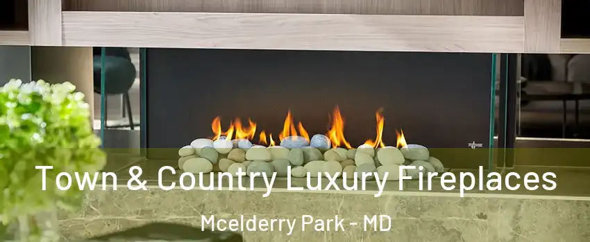 Town & Country Luxury Fireplaces Mcelderry Park - MD