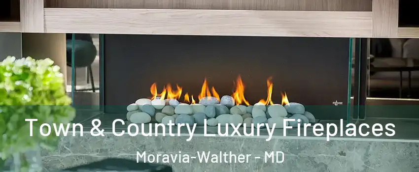 Town & Country Luxury Fireplaces Moravia-Walther - MD