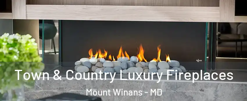 Town & Country Luxury Fireplaces Mount Winans - MD