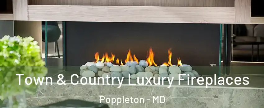 Town & Country Luxury Fireplaces Poppleton - MD