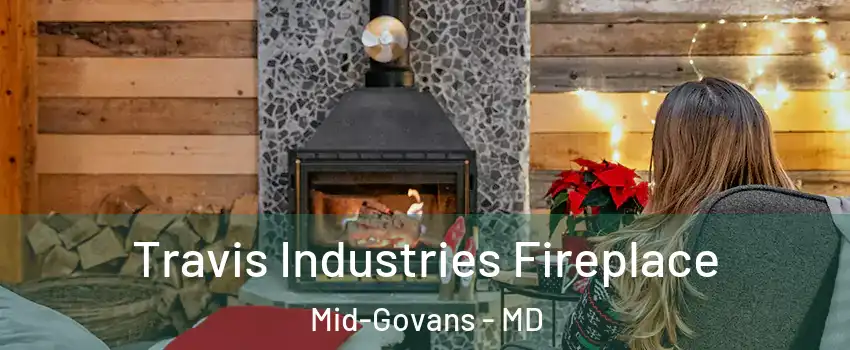 Travis Industries Fireplace Mid-Govans - MD
