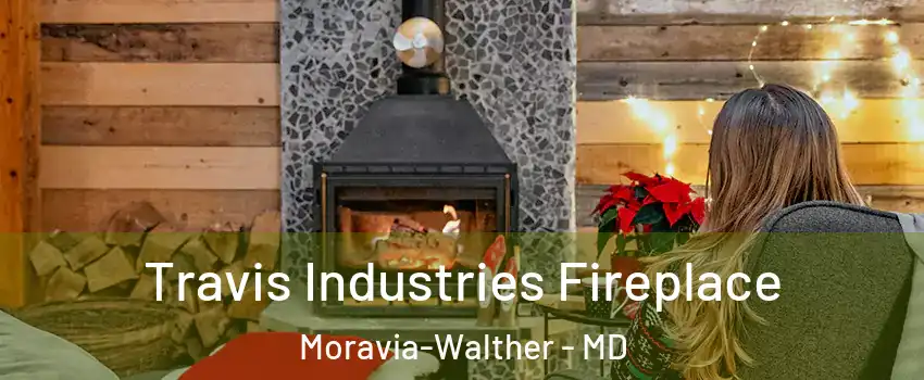 Travis Industries Fireplace Moravia-Walther - MD