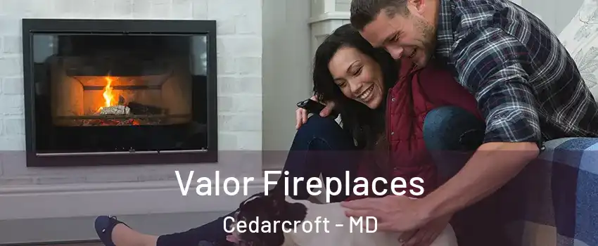 Valor Fireplaces Cedarcroft - MD