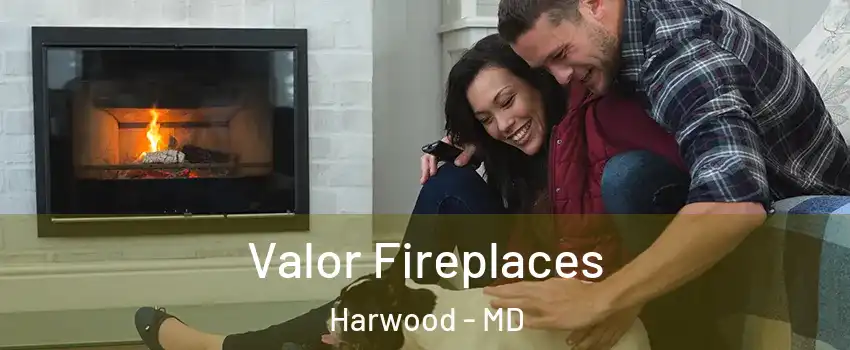 Valor Fireplaces Harwood - MD