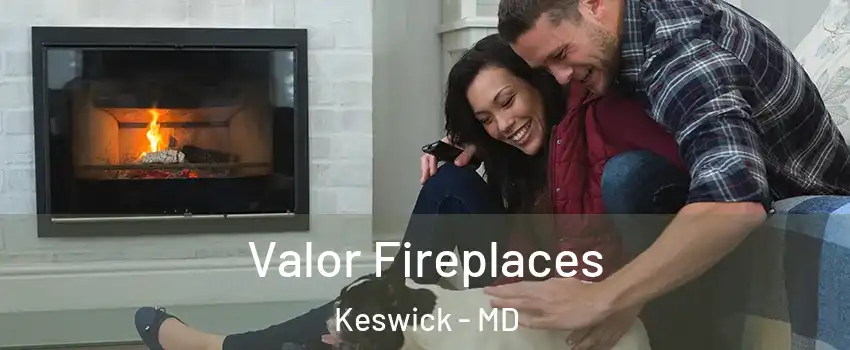 Valor Fireplaces Keswick - MD