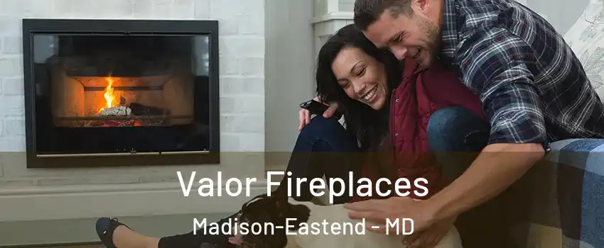 Valor Fireplaces Madison-Eastend - MD