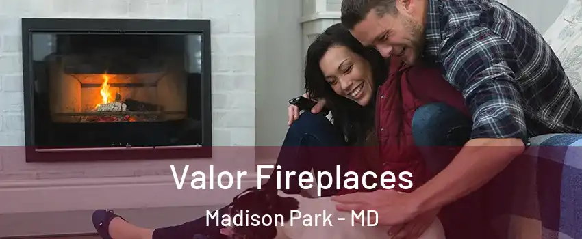 Valor Fireplaces Madison Park - MD