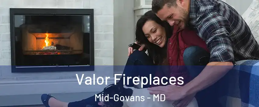 Valor Fireplaces Mid-Govans - MD