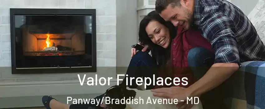 Valor Fireplaces Panway/Braddish Avenue - MD