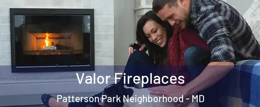 Valor Fireplaces Patterson Park Neighborhood - MD