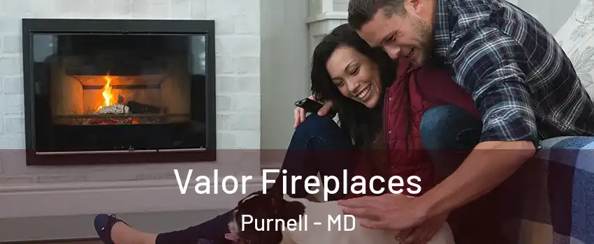 Valor Fireplaces Purnell - MD