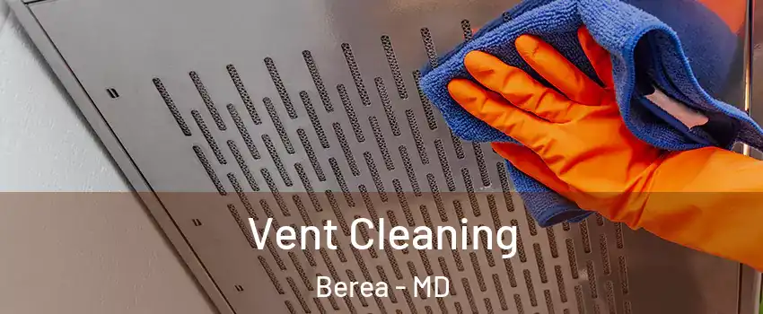 Vent Cleaning Berea - MD