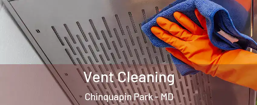Vent Cleaning Chinquapin Park - MD