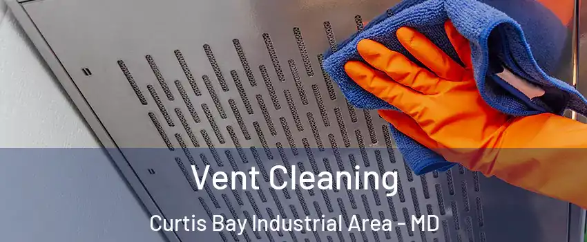 Vent Cleaning Curtis Bay Industrial Area - MD
