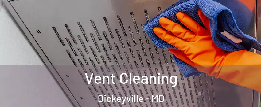 Vent Cleaning Dickeyville - MD