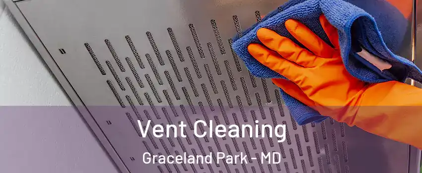 Vent Cleaning Graceland Park - MD