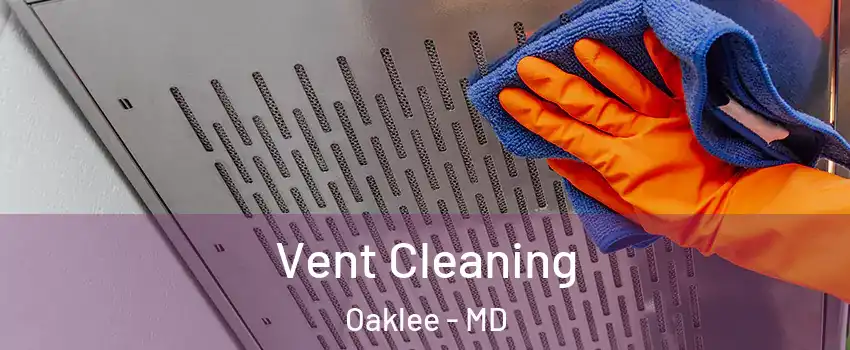 Vent Cleaning Oaklee - MD