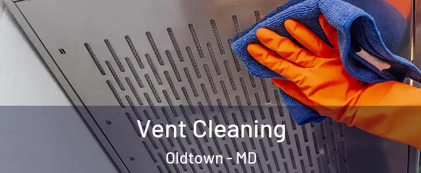 Vent Cleaning Oldtown - MD