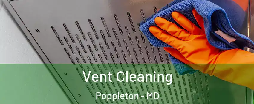 Vent Cleaning Poppleton - MD