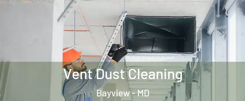 Vent Dust Cleaning Bayview - MD