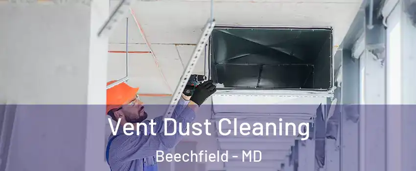 Vent Dust Cleaning Beechfield - MD