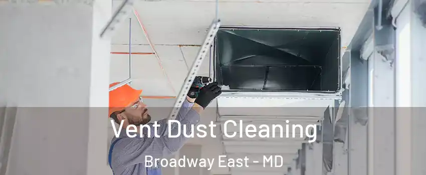Vent Dust Cleaning Broadway East - MD