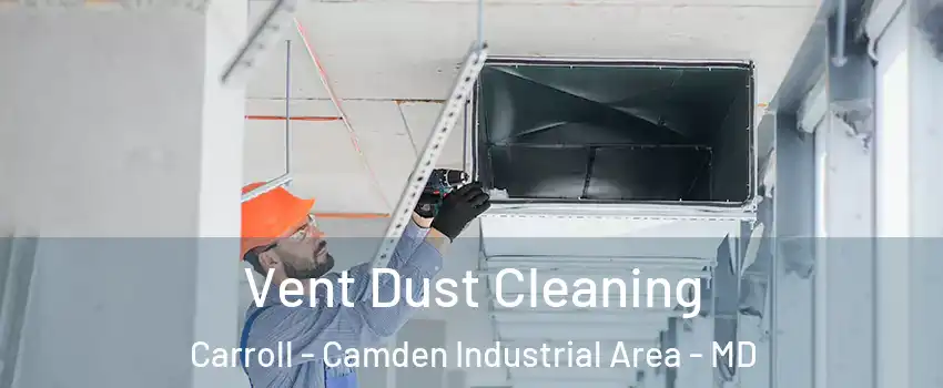 Vent Dust Cleaning Carroll - Camden Industrial Area - MD