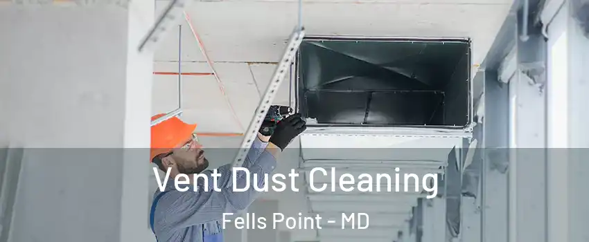 Vent Dust Cleaning Fells Point - MD