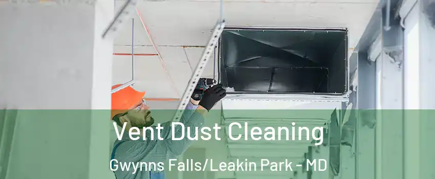 Vent Dust Cleaning Gwynns Falls/Leakin Park - MD