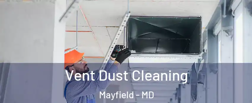 Vent Dust Cleaning Mayfield - MD